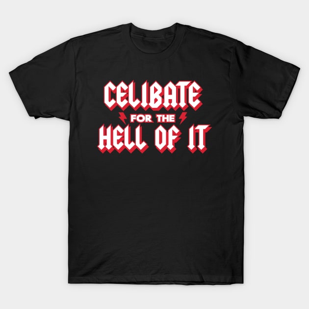 Celibate for the Hell of It T-Shirt by Weebtopia